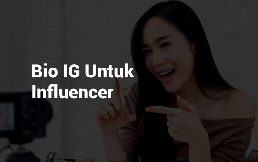 20 Bio IG Untuk Influencer